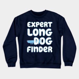 Expert Long Dog Finder Crewneck Sweatshirt